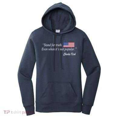 Stand For Truth Even When It's Not Popular Charlie Kirk Women's Hoodie