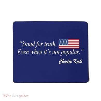 Stand For Truth Even When It's Not Popular Charlie Kirk Mousepad