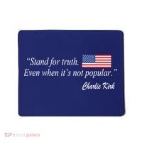 Stand For Truth Even When It's Not Popular Charlie Kirk Mousepad thumb 0