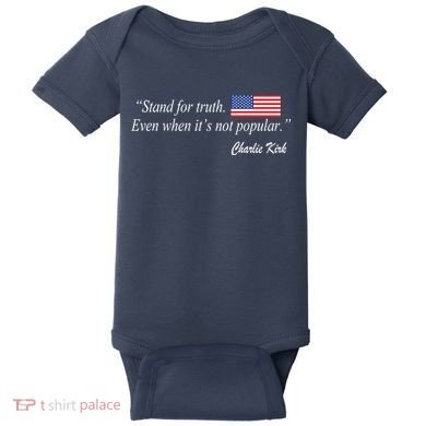 Stand For Truth Even When It's Not Popular Charlie Kirk Baby Bodysuit