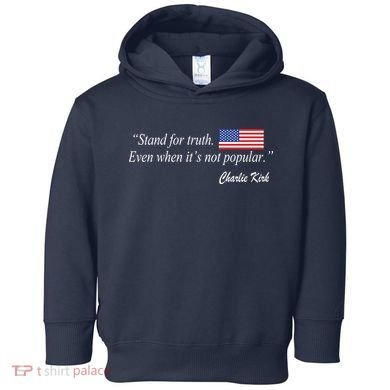 Stand For Truth Even When It's Not Popular Charlie Kirk Toddler Hoodie