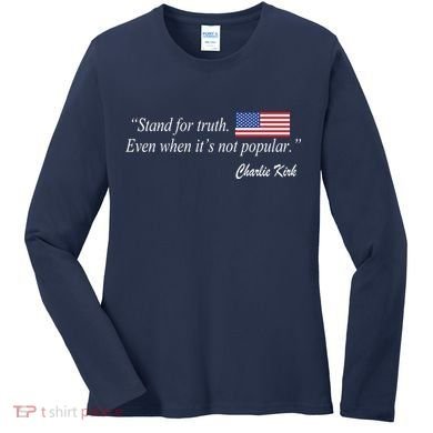 Stand For Truth Even When It's Not Popular Charlie Kirk Women's Long Sleeve Shirt