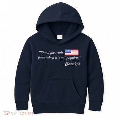 Stand For Truth Even When It's Not Popular Charlie Kirk Kids Hoodie