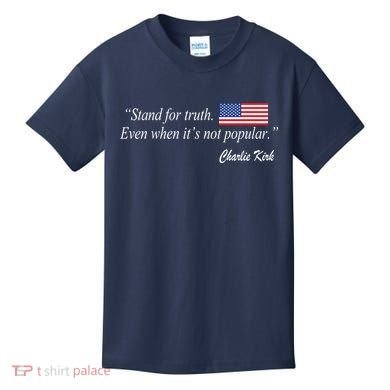 Stand For Truth Even When It's Not Popular Charlie Kirk Kids T-Shirt