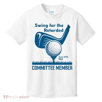 Swing For The Retarded Kids T-Shirt