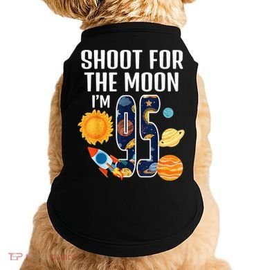 Shoot For The Moon 95th Birthday Outer Space I'M 95 Year Doggie Tank