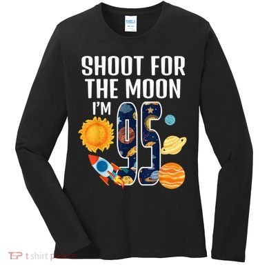 Shoot For The Moon 95th Birthday Outer Space I'M 95 Year Women's Long Sleeve Shirt