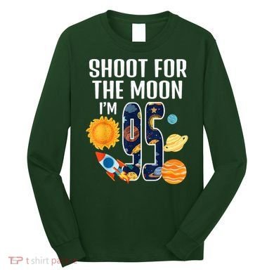 Shoot For The Moon 95th Birthday Outer Space I'M 95 Year Long Sleeve Shirt
