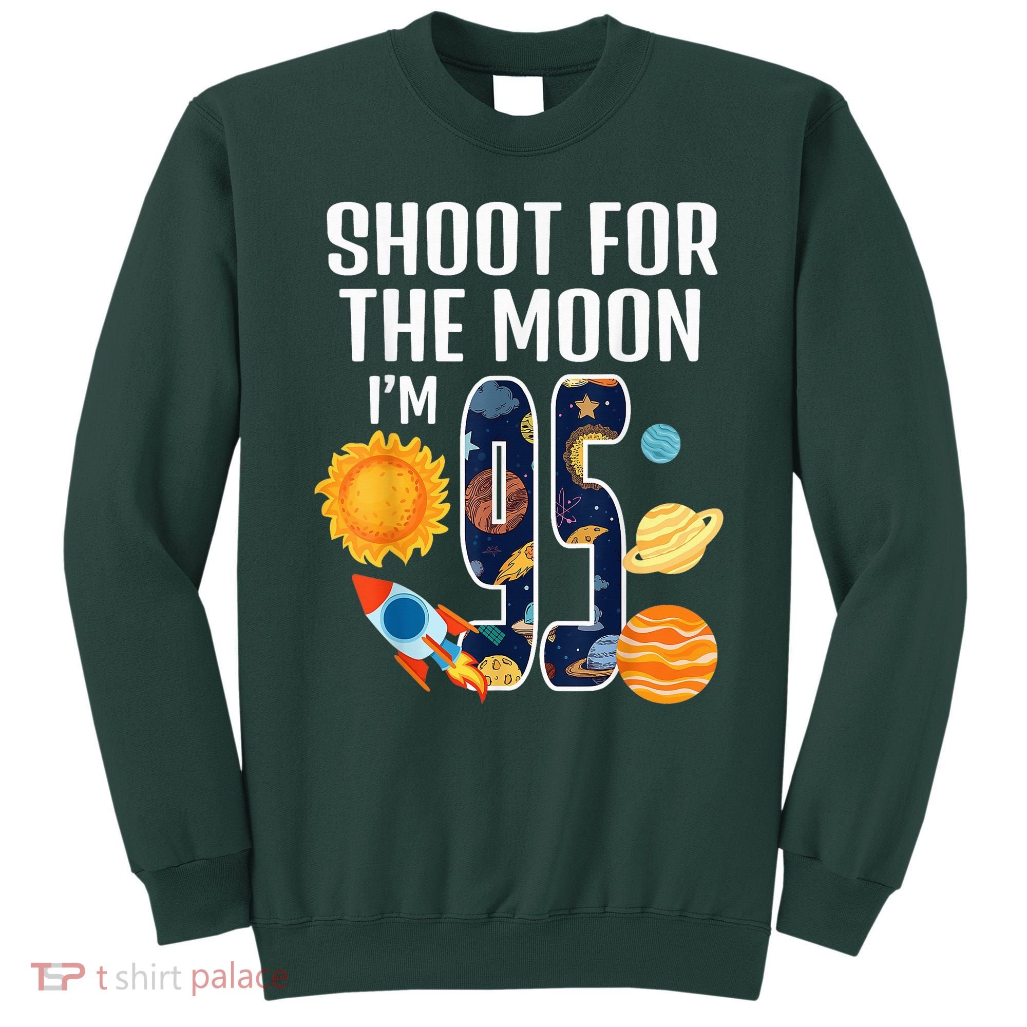 Shoot For The Moon 95th Birthday Outer Space I'M 95 Year Sweatshirt