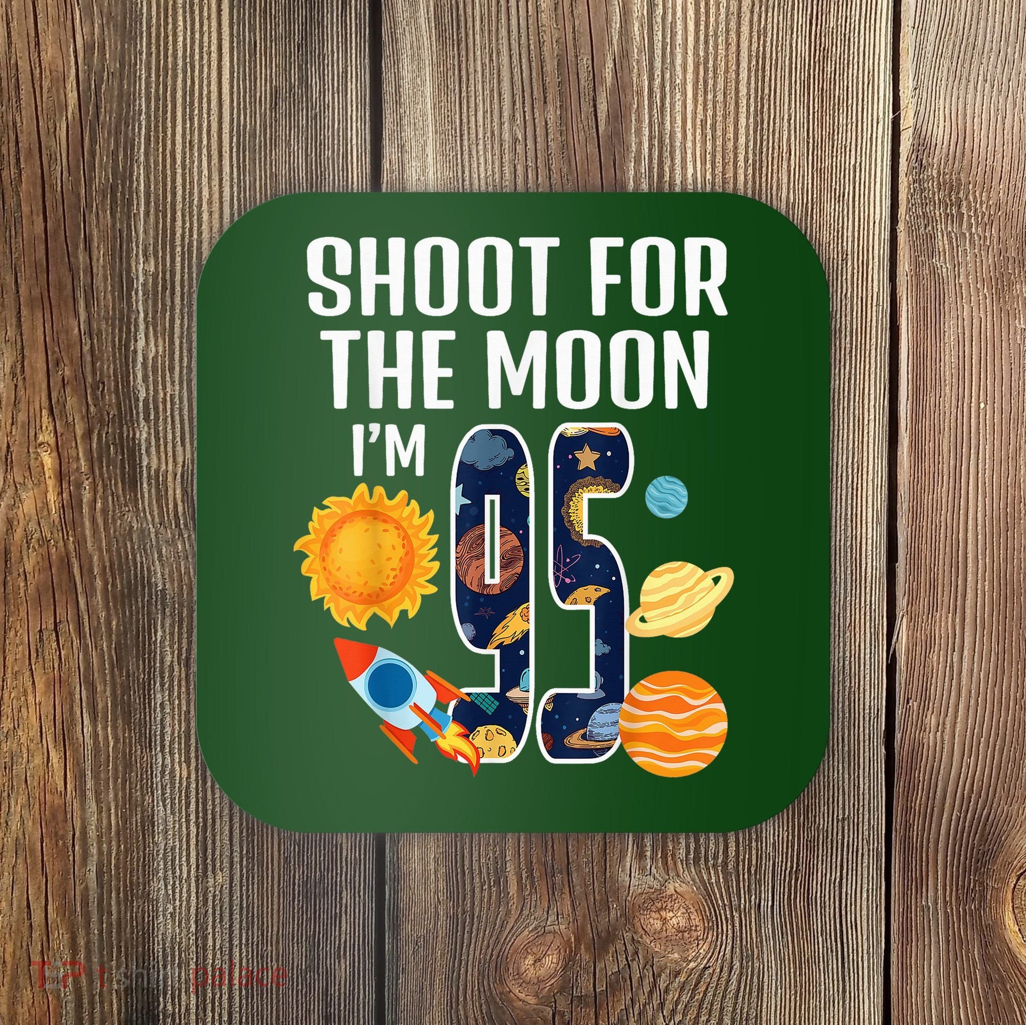 Shoot For The Moon 95th Birthday Outer Space I'M 95 Year Coaster