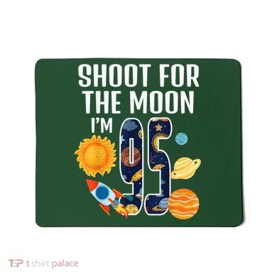 Shoot For The Moon 95th Birthday Outer Space I'M 95 Year Mousepad