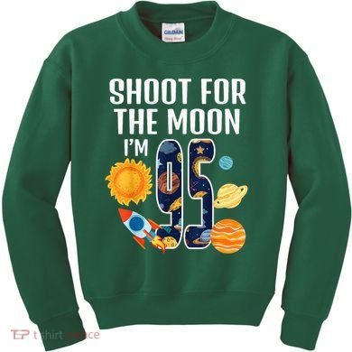 Shoot For The Moon 95th Birthday Outer Space I'M 95 Year Kids Sweatshirt
