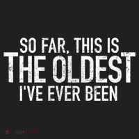 So Far This Is The Oldest Ive Ever Been Funny Birthday Gift Women's Sweatshirt thumb 2