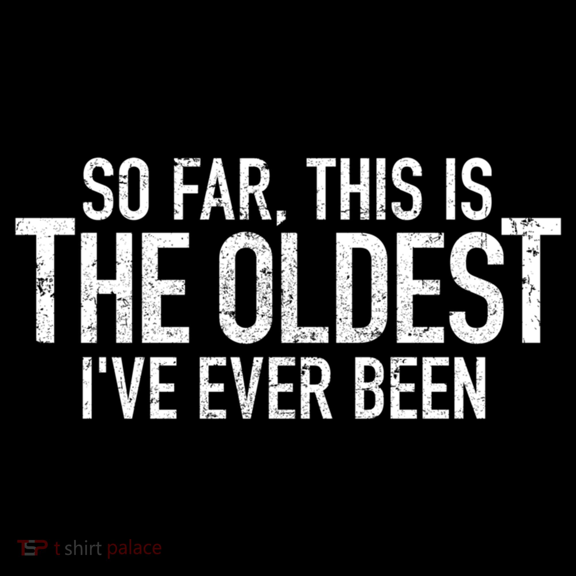 So Far This Is The Oldest Ive Ever Been Funny Birthday Gift Women's Hoodie