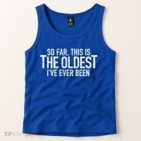 So Far This Is The Oldest Ive Ever Been Funny Birthday Gift Tank Top thumb 2