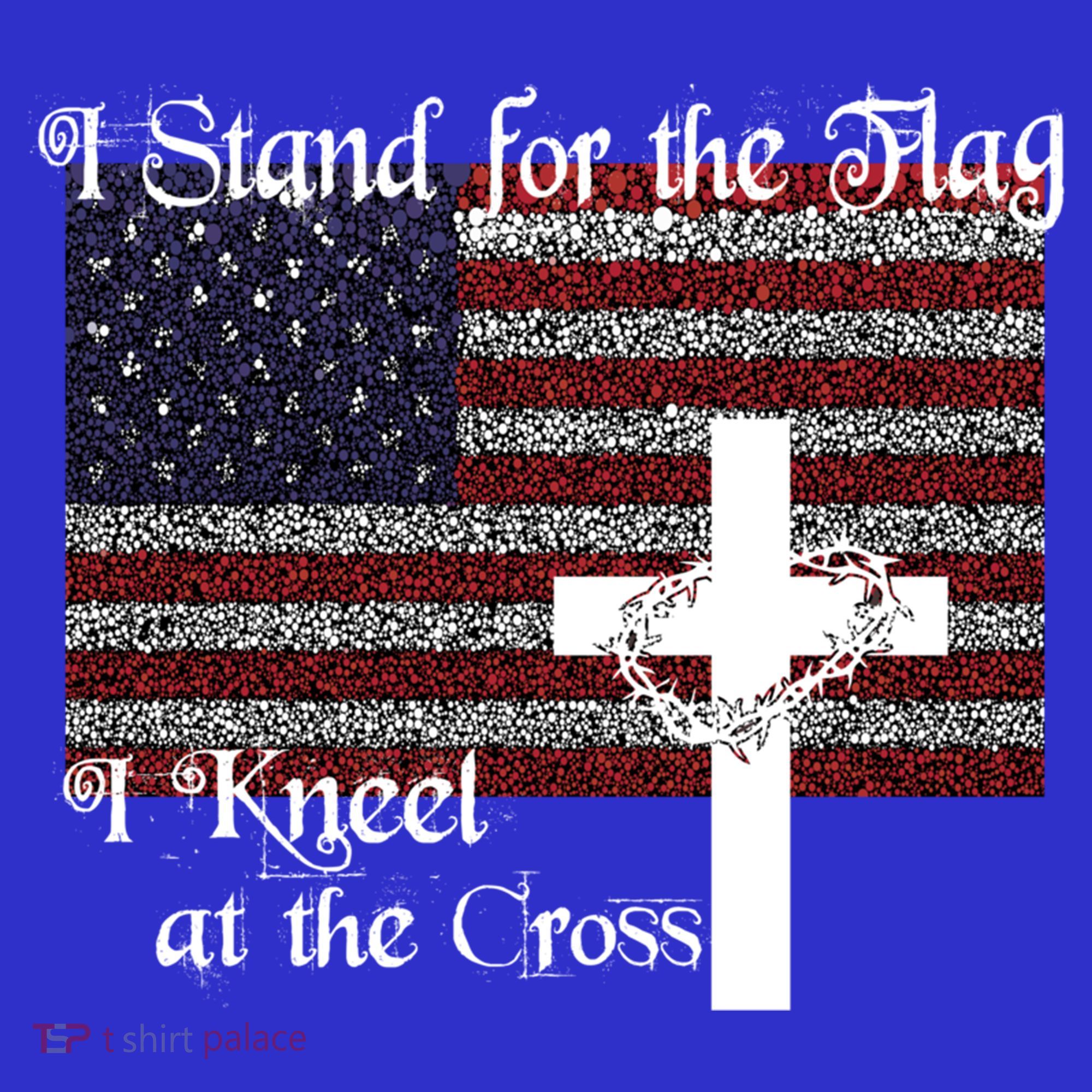 Stand For The Flag I Kneel At The Cross Patriotic Christian Gift T-Shirt