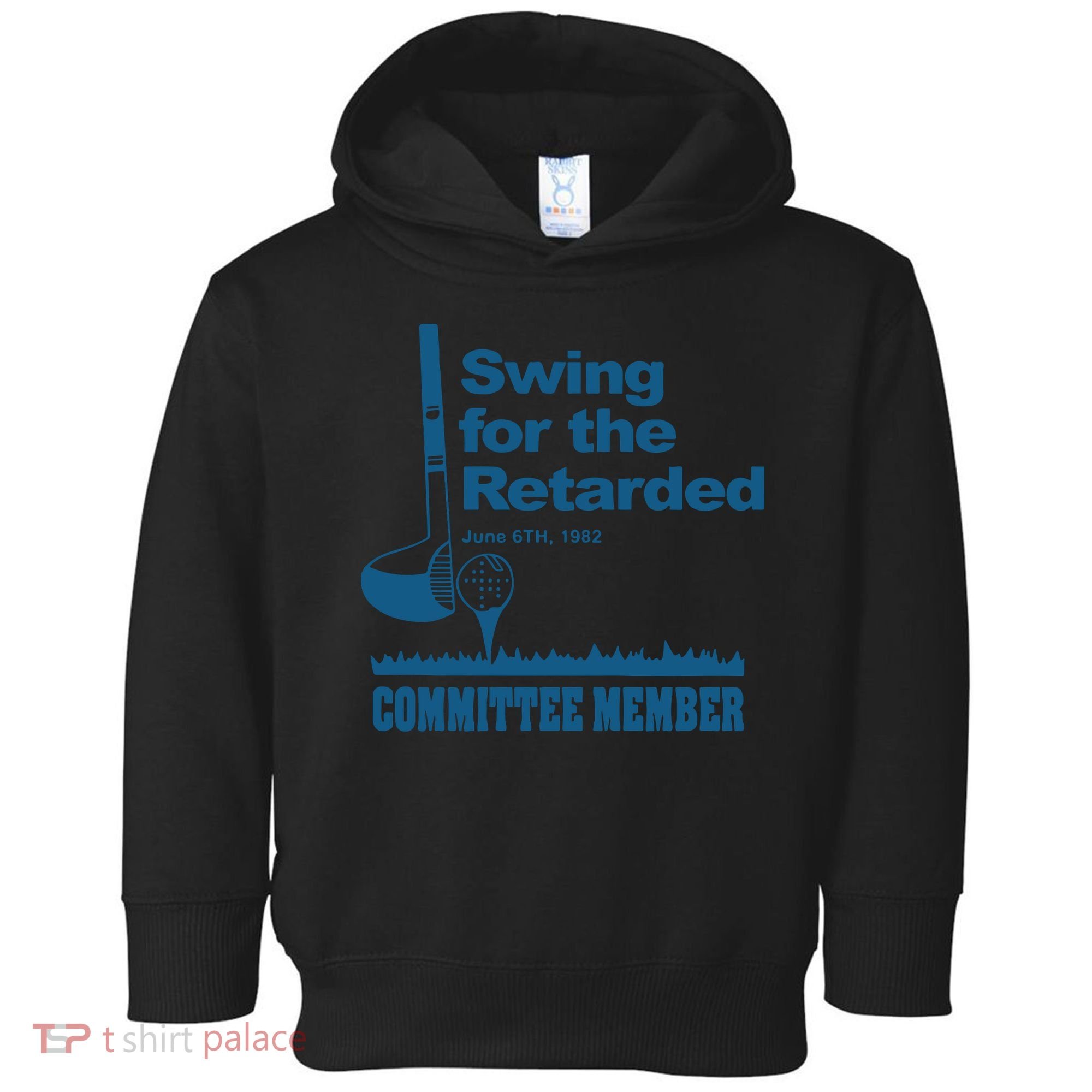 Swing For The Retarded June 6th 1982 Committee Toddler Hoodie