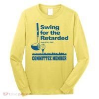 Swing For The Retarded June 6th 1982 Committee Long Sleeve Shirt thumb 0