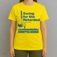 Swing For The Retarded June 6th 1982 Committee T-Shirt thumb 4
