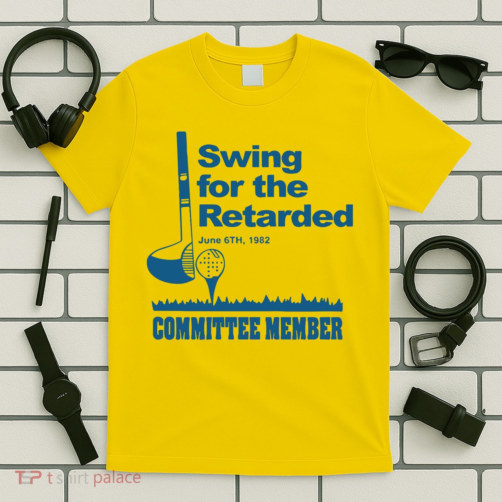 Swing For The Retarded June 6th 1982 Committee T-Shirt