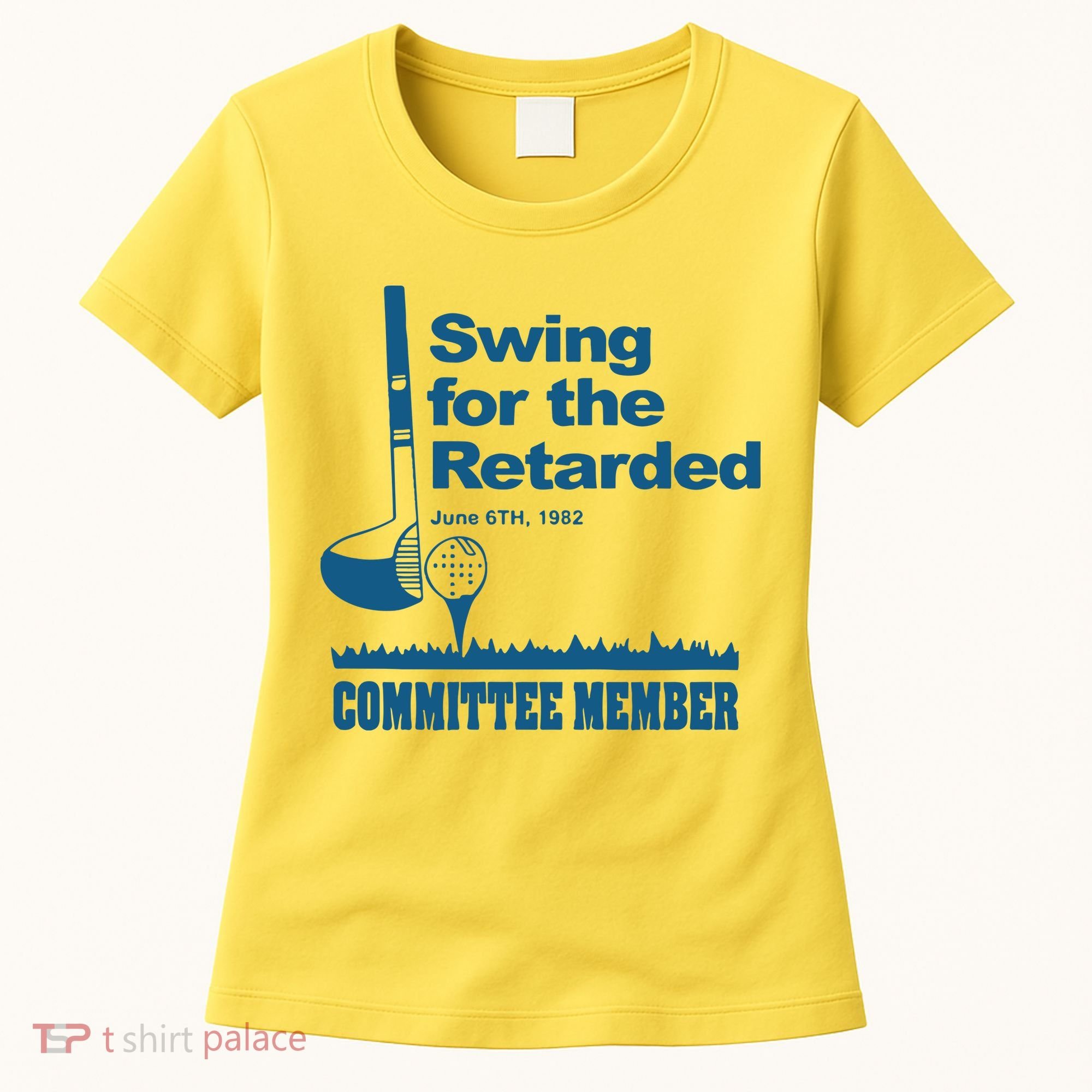 Swing For The Retarded June 6th 1982 Committee Women's T-Shirt