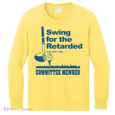 Swing For The Retarded June 6th 1982 Committee Kids Long Sleeve Shirt