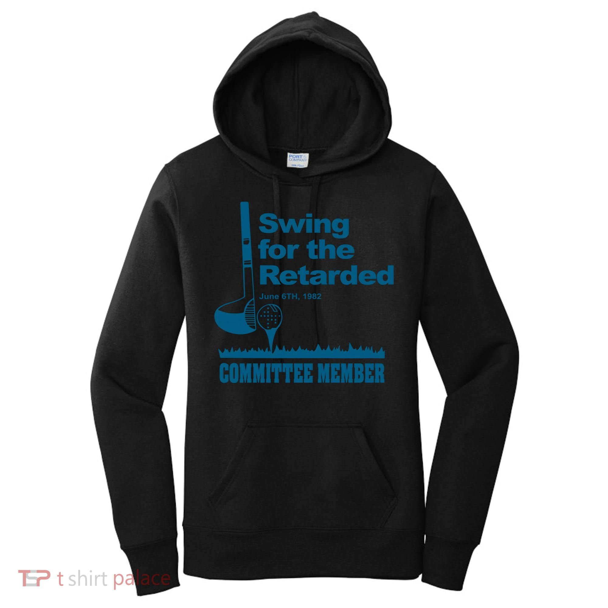 Swing For The Retarded June 6th 1982 Committee Women's Hoodie