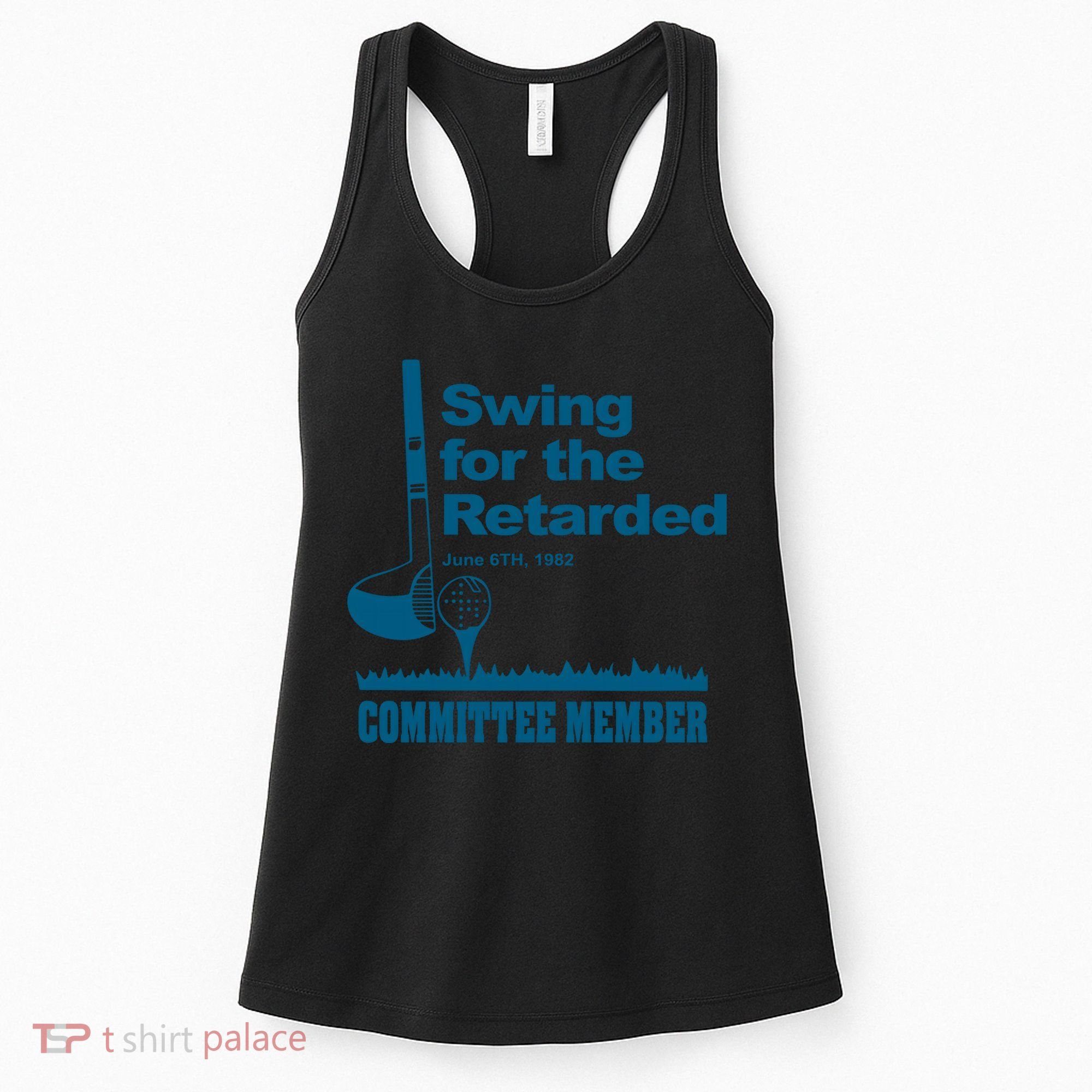 Swing For The Retarded June 6th 1982 Committee Women's Tank Top