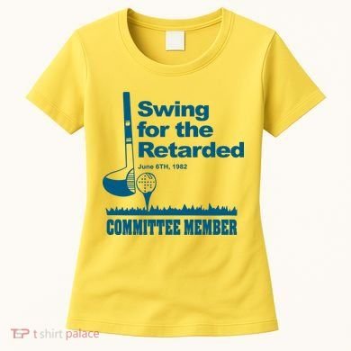Swing For The Retarded June 6th 1982 Committee Women's T-Shirt