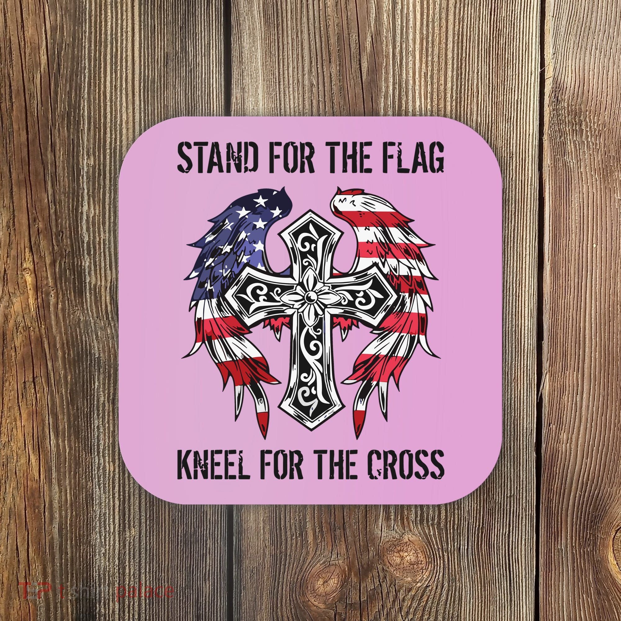Stand For The Flag Kneel For The Cross Coaster