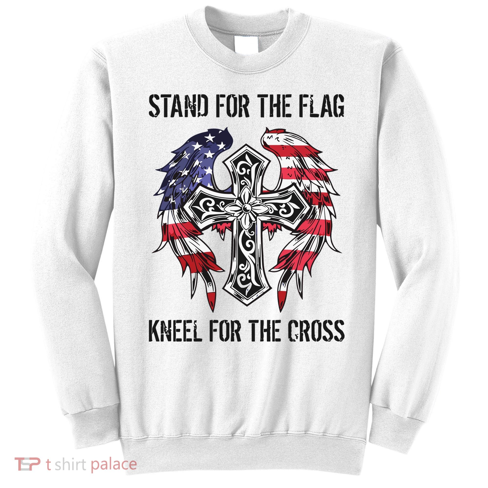 Stand For The Flag Kneel For The Cross Sweatshirt