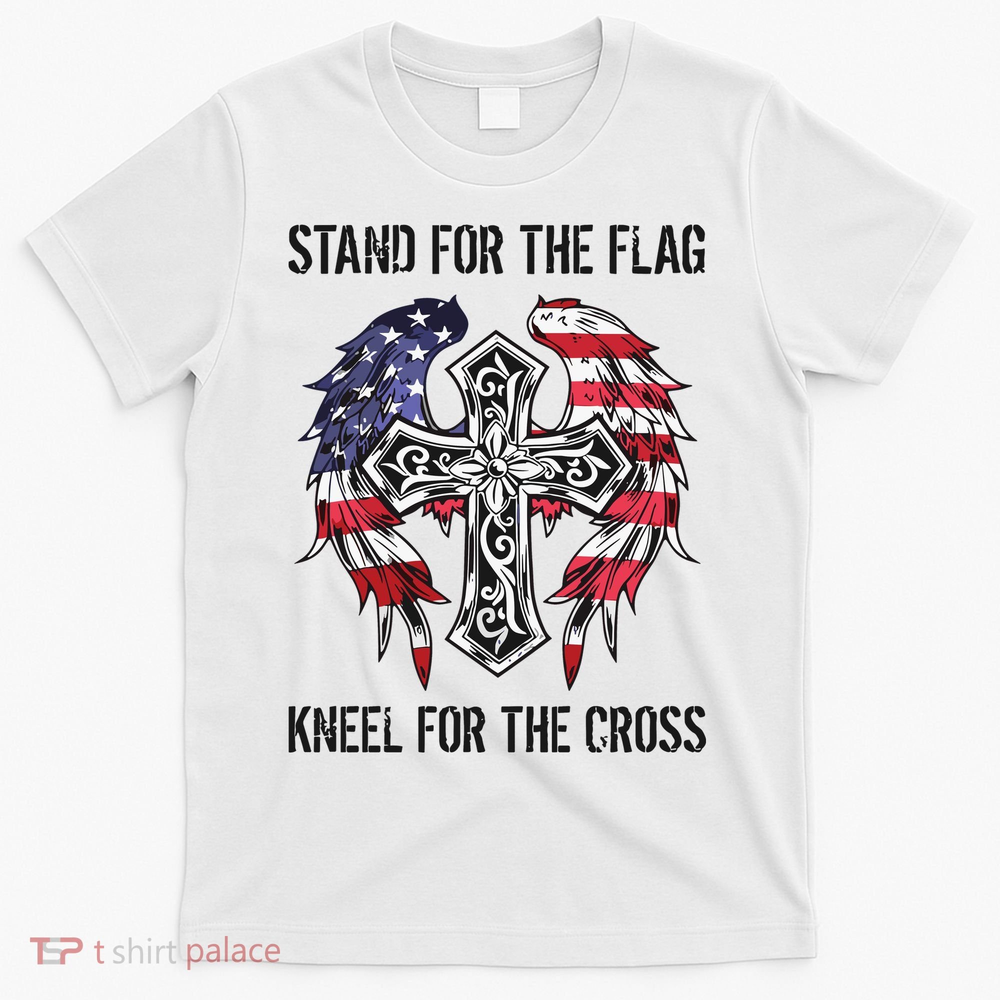Stand For The Flag Kneel For The Cross T-Shirt