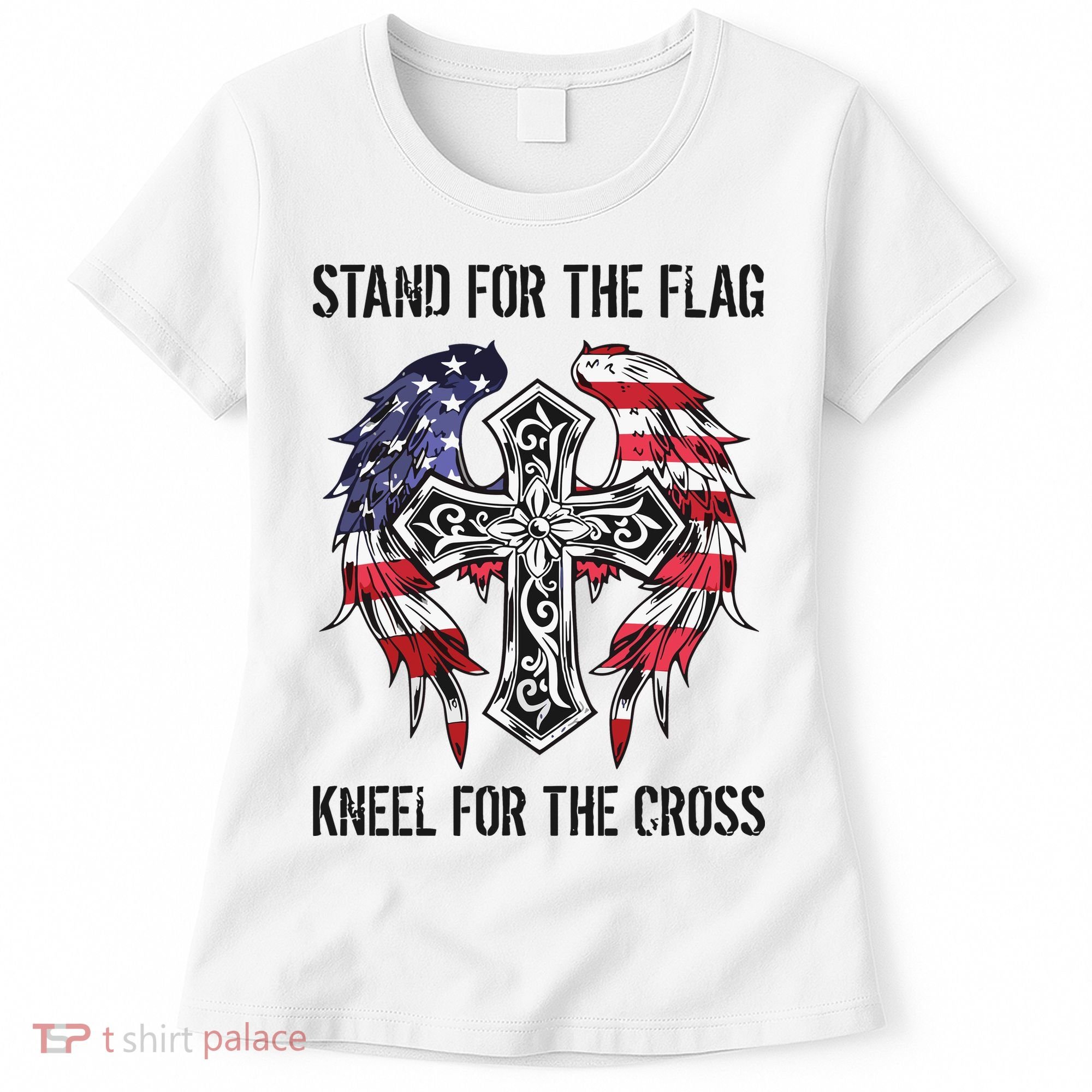 Stand For The Flag Kneel For The Cross Women's T-Shirt