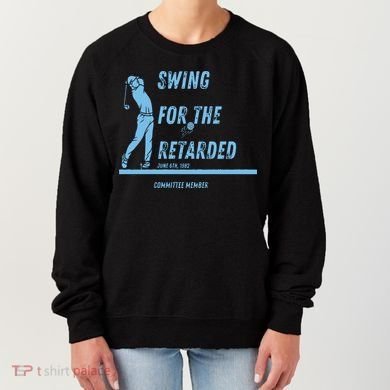 Swing For The Retarded June 6th 1982 Golf Women's Sweatshirt