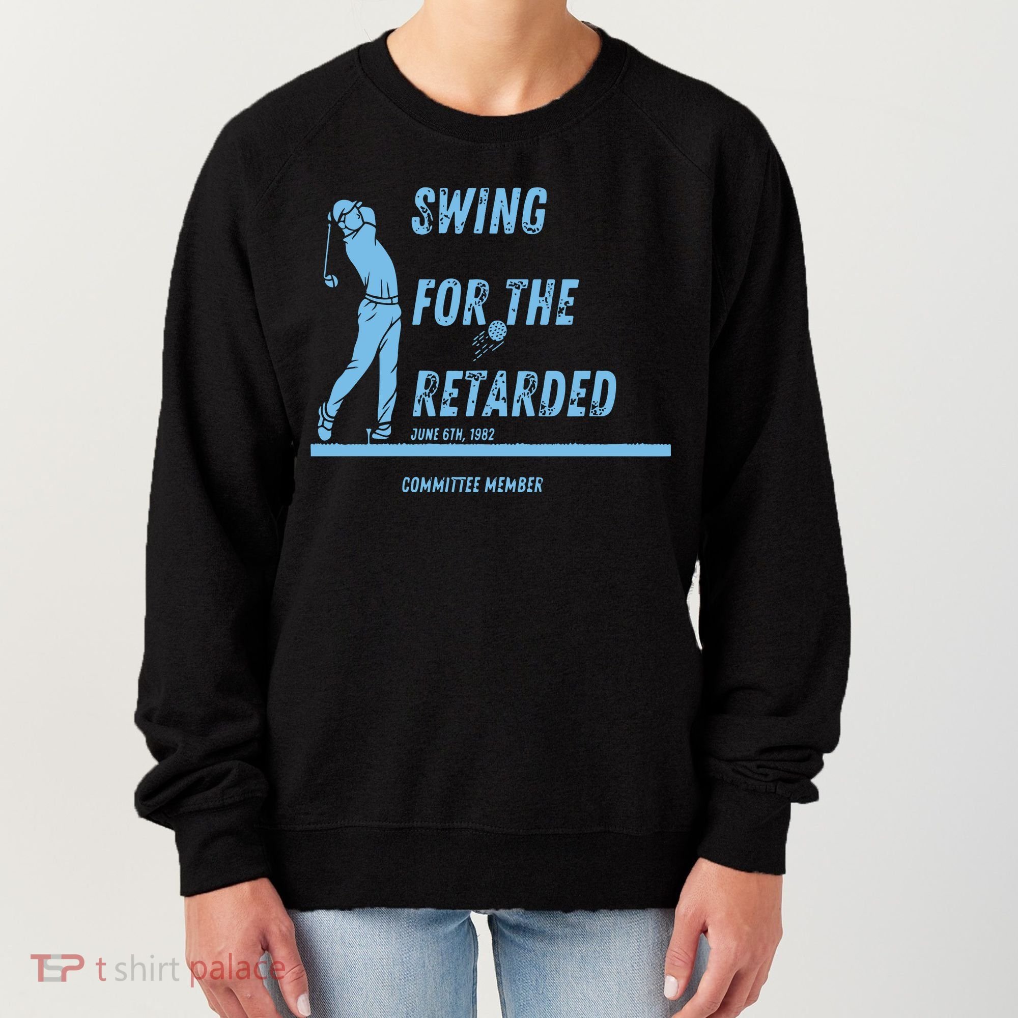Swing For The Retarded June 6th 1982 Golf Women's Sweatshirt