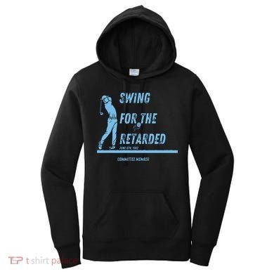 Swing For The Retarded June 6th 1982 Golf Women's Hoodie