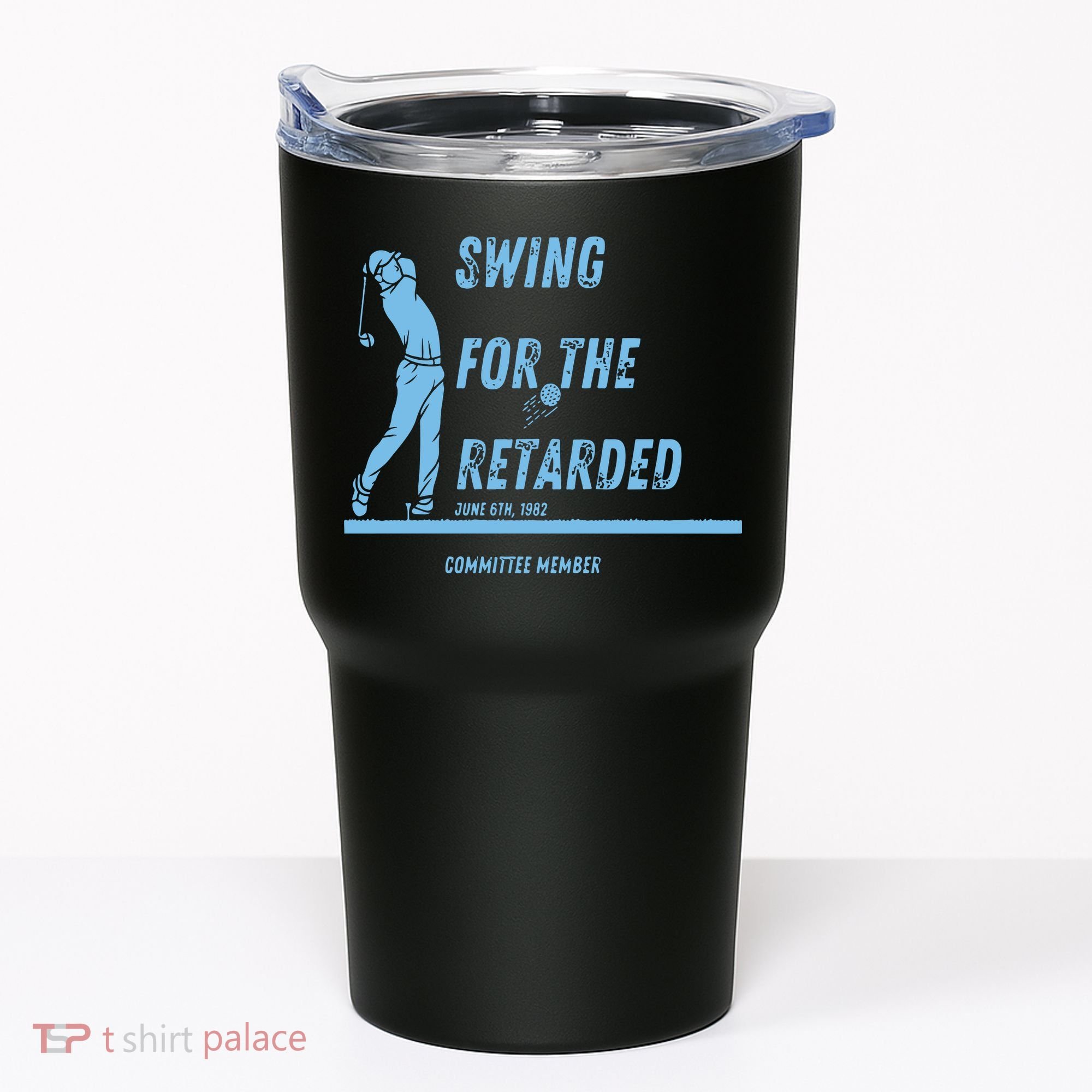 Swing For The Retarded June 6th 1982 Golf Tumbler