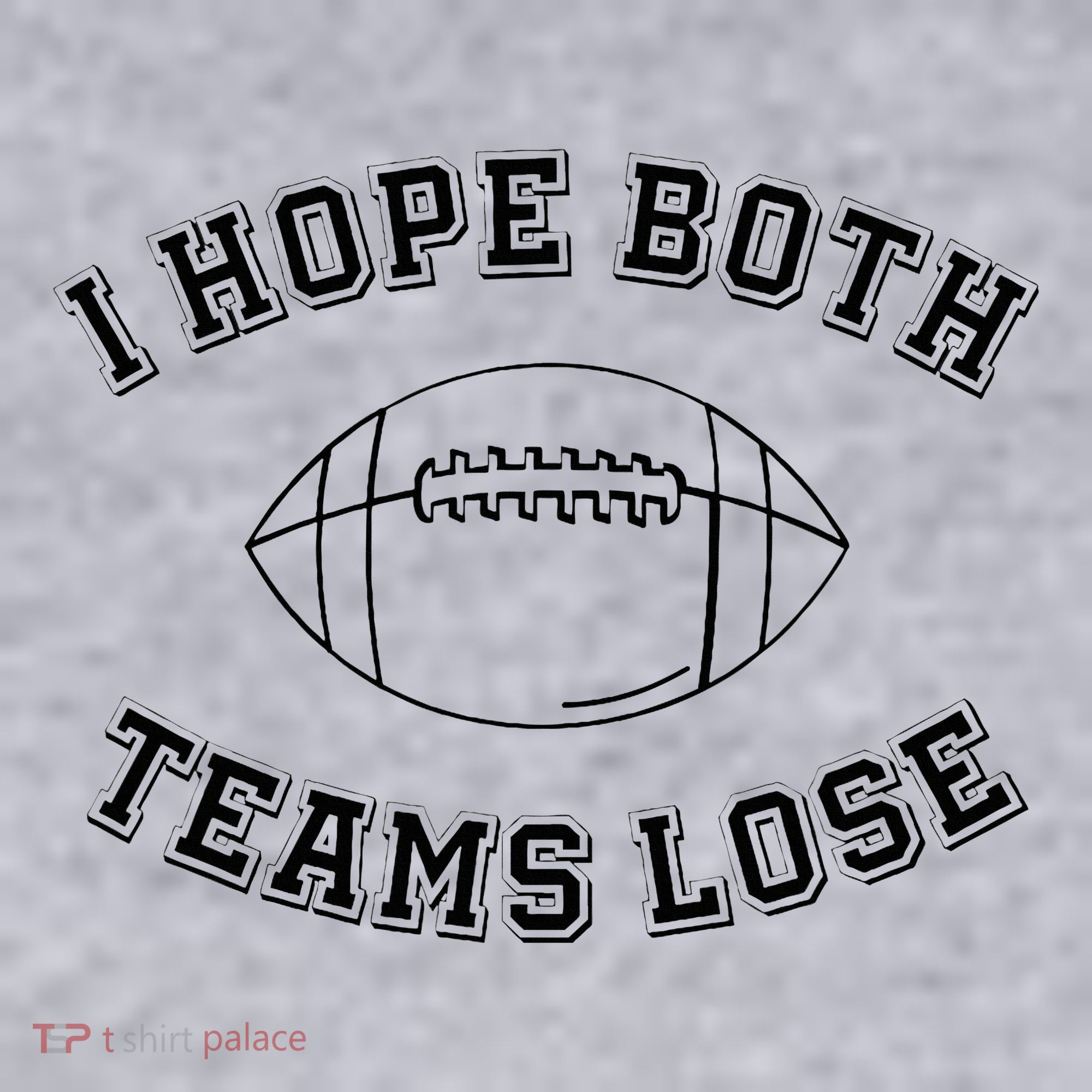 Sarcastic Football Tailgating Party I Hope Both Teams Lose Women's Sweatshirt