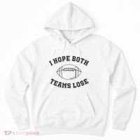 Sarcastic Football Tailgating Party I Hope Both Teams Lose Hoodie thumb 0