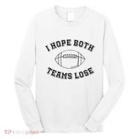 Sarcastic Football Tailgating Party I Hope Both Teams Lose Long Sleeve Shirt thumb 0