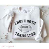 Sarcastic Football Tailgating Party I Hope Both Teams Lose Sweatshirt thumb 2