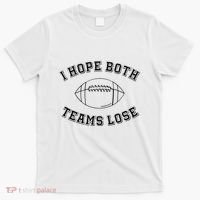 Sarcastic Football Tailgating Party I Hope Both Teams Lose T-Shirt thumb 0