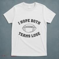 Sarcastic Football Tailgating Party I Hope Both Teams Lose T-Shirt thumb 5