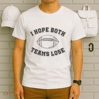 Sarcastic Football Tailgating Party I Hope Both Teams Lose T-Shirt thumb 6