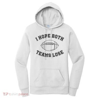 Sarcastic Football Tailgating Party I Hope Both Teams Lose Women's Hoodie