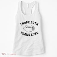 Sarcastic Football Tailgating Party I Hope Both Teams Lose Women's Tank Top thumb 0