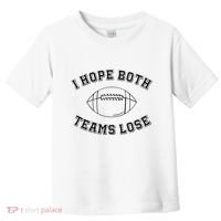 Sarcastic Football Tailgating Party I Hope Both Teams Lose Toddler T-Shirt thumb 0