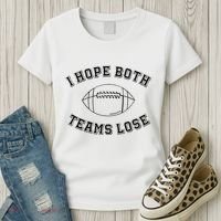 Sarcastic Football Tailgating Party I Hope Both Teams Lose Women's T-Shirt thumb 3