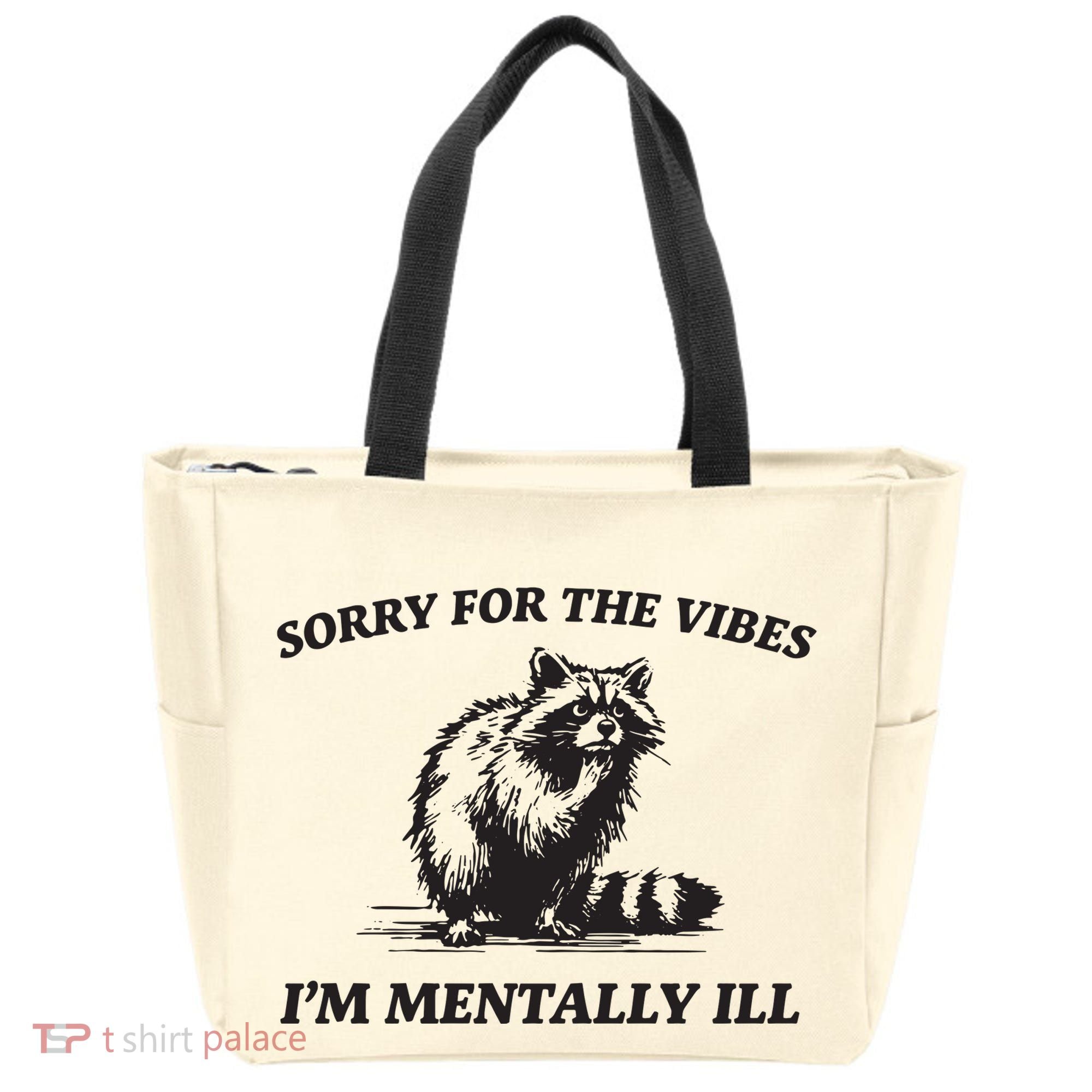 Sorry For The Vibes IM Mentally Ill Funny Raccoon Meme Tote Bag