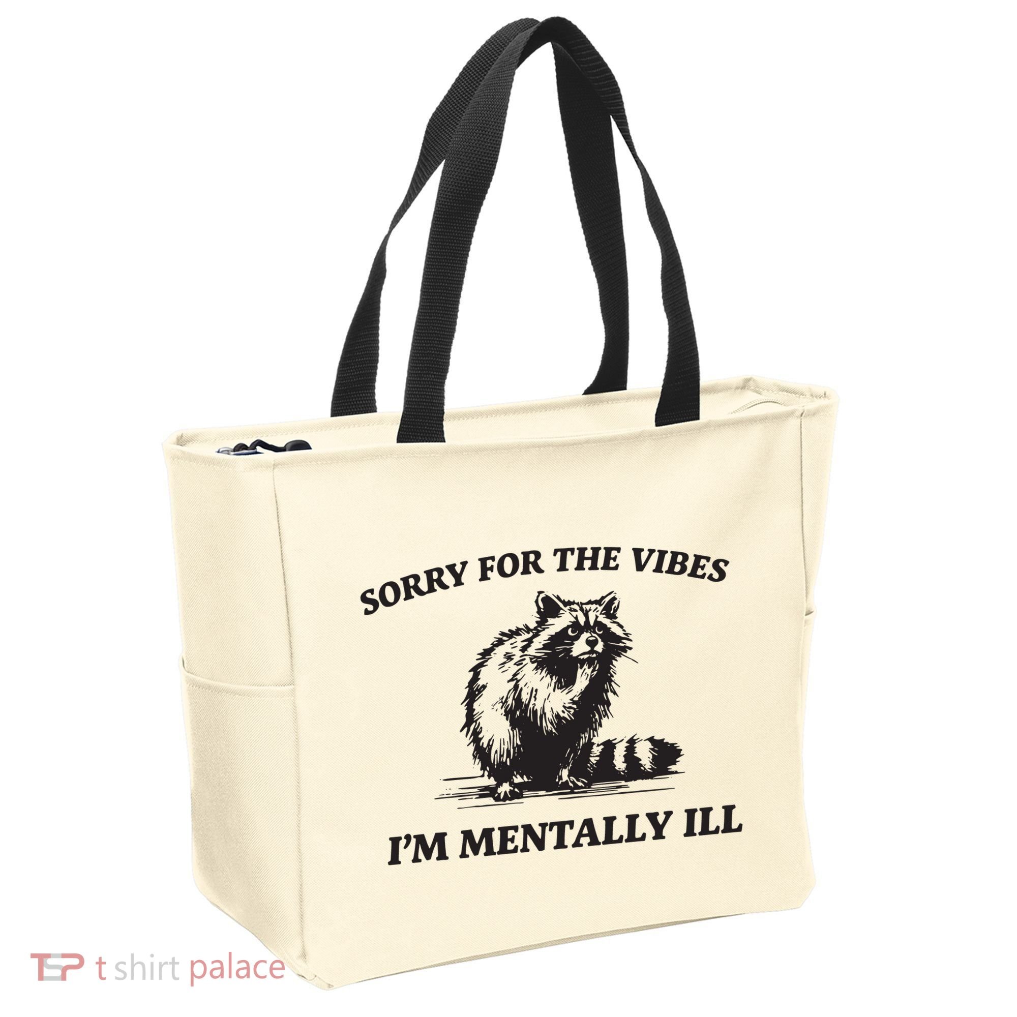 Sorry For The Vibes IM Mentally Ill Funny Raccoon Meme Tote Bag